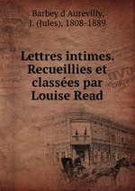 Lettres intimes. Recueillies et classes par Louise Read