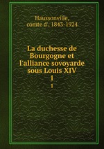 La duchesse de Bourgogne et l`alliance sovoyarde sous Louis XIV. 1
