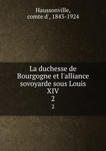 La duchesse de Bourgogne et l`alliance sovoyarde sous Louis XIV. 2