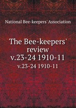 The Bee-keepers` review. v.23-24 1910-11