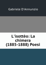 L`isotto: La chimera (1885-1888) Poesi