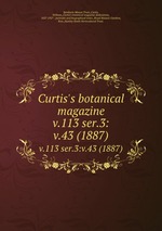 Curtis`s botanical magazine.. v.113 ser.3:v.43 (1887)