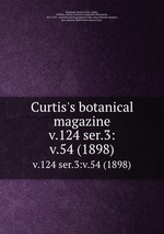 Curtis`s botanical magazine.. v.124 ser.3:v.54 (1898)