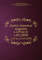 Curtis`s botanical magazine.. v.119 ser.3:v.49 (1893)
