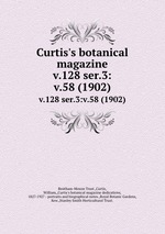 Curtis`s botanical magazine.. v.128 ser.3:v.58 (1902)
