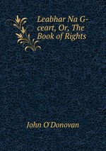 Leabhar Na G-ceart, Or, The Book of Rights