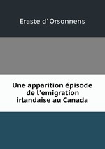 Une apparition pisode de l`emigration irlandaise au Canada