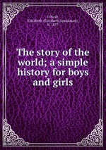 The story of the world; a simple history for boys and girls