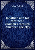 Jonathan and his continent. (Rambles through American society)