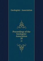 Proceedings of the Geologists` Association. 20