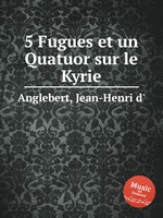 5 Fugues et un Quatuor sur le Kyrie