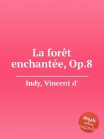 La fort enchante, Op.8