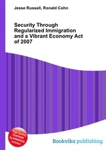 Security Through Regularized Immigration and a Vibrant Economy Act of 2007