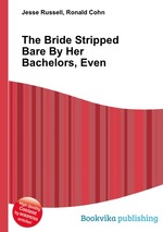 The Bride Stripped Bare By Her Bachelors, Even