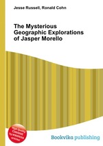 The Mysterious Geographic Explorations of Jasper Morello