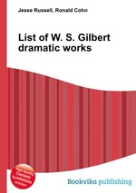 List of W. S. Gilbert dramatic works