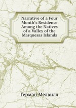 Narrative of a Four Month’s Residence Among the Natives of a Valley of the Marquesas Islands