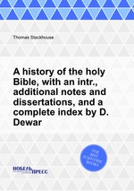 A history of the holy Bible, with an intr., additional notes and dissertations, and a complete index by D. Dewar
