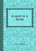 A saint or a brute