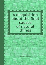 A disquisition about the final causes of natural things