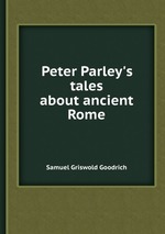 Peter Parley`s tales about ancient Rome