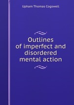Outlines of imperfect and disordered mental action