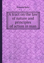 A tract on the law of nature and principles of action in man