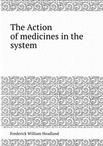 The Action of medicines in the system