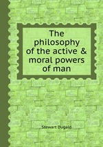 The philosophy of the active & moral powers of man