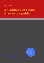 An address of Henry Clay to the public