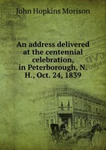 An address delivered at the centennial celebration, in Peterborough, N.H., Oct. 24, 1839