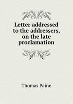 Letter addressed to the addressers, on the late proclamation