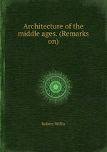 Architecture of the middle ages. (Remarks on)