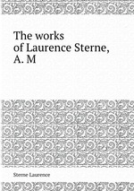 The works of Laurence Sterne, A. M