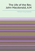 The life of the Rev. John Macdonald, A.M