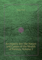 An Inquiry into the Nature and Causes of the Wealth of Nations, Volume 2