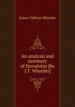 An analysis and summary of Herodotus [by J.T. Wheeler]