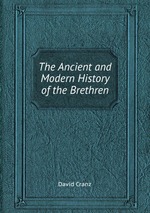 The Ancient and Modern History of the Brethren