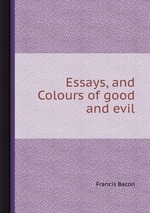 Essays, and Colours of good and evil