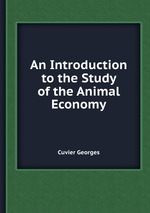 An Introduction to the Study of the Animal Economy