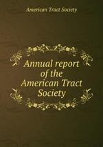 Annual report of the American Tract Society