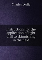 Instructions for the application of light drill to skirmishing in the field