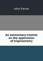 An elementary treatise on the application of trigonometry