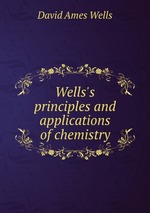 Wells`s principles and applications of chemistry