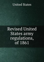 Revised United States army regulations, of 1861