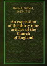 An exposition of the thirty nine articles of the Church of England