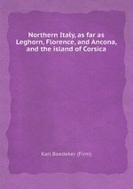 Northern Italy, as far as Leghorn, Florence, and Ancona, and the island of Corsica