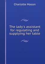 The lady`s assistant for regulating and supplying her table
