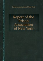 Report of the Prison Association of New York