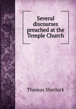 Several discourses preached at the Temple Church